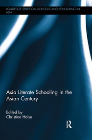 Asia Literate Schooling in the Asian Century by Christine Halse, 9781138492806