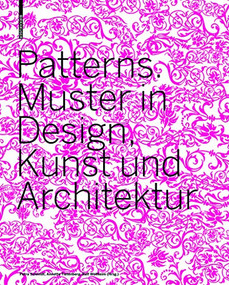 Patterns (Muster in Design, Kunst und Architektur) by Petra Schmidt, Annette Tietenberg, Ralf Wollheim, 9783764377496
