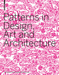 Patterns in Design, Art and Architecture by Petra Schmidt, Annette Tietenberg, Ralf Wollheim, 9783764377502