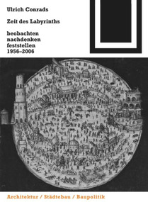 Zeit des Labyrinths (beobachten, nachdenken, feststellen 1956-2006) (German Edition) by Ulrich Conrads, 9783764378219
