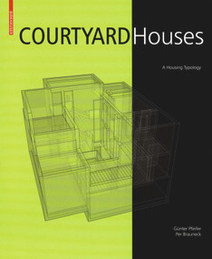 Courtyard Houses (A Housing Typology) by Günter Pfeifer, Per Brauneck, Usch Engelmann, 9783764378400