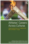 Athletes' Careers Across Cultures by Natalia B. Stambulova, Tatiana V. Ryba, 9781848721678