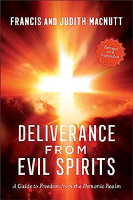 Deliverance from Evil Spirits (A Guide to Freedom from the Demonic Realm) by Francis MacNutt, Judith MacNutt, 9780800763558