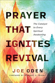 Prayer That Ignites Revival (The Catalyst to Every Spiritual Awakening) - 9780800772734 by Joe Oden, Michael Brown, 9780800772734