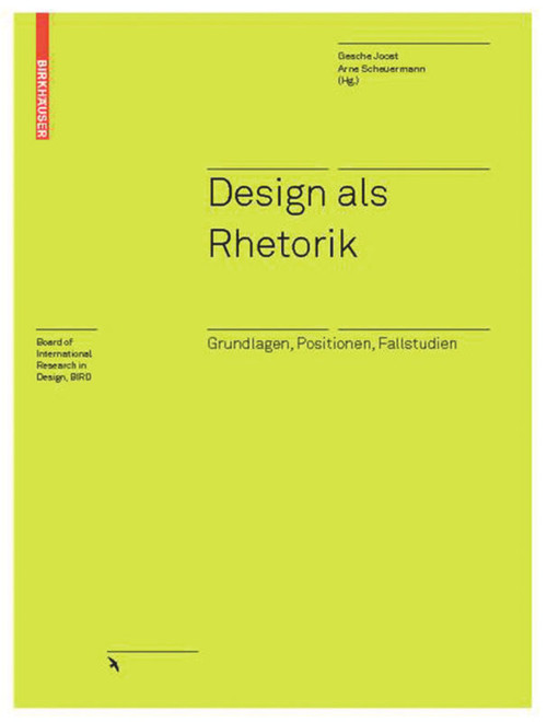 Design als Rhetorik (Grundlagen, Positionen, Fallstudien) (German Edition) by Gesche Joost, Arne Scheuermann, 9783764383459
