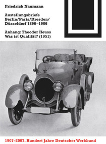 Ausstellungsbriefe Berlin, Paris, Dresden, Düsseldorf 1896-1906 (Anhang: Theodor Heuss - Was ist Qualität? (1951)) (German Edition) by Friedrich Naumann, 9783764383558