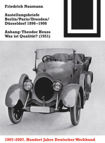 Ausstellungsbriefe Berlin, Paris, Dresden, Düsseldorf 1896-1906 (Anhang: Theodor Heuss - Was ist Qualität? (1951)) (German Edition) by Friedrich Naumann, 9783764383558