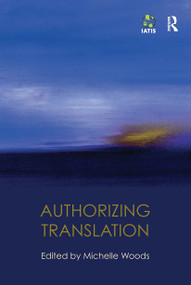 Authorizing Translation by Michelle Woods, 9780367736774