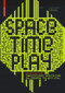Space Time Play (Computer Games, Architecture and Urbanism: The Next Level) by Friedrich von Borries, Steffen P. Walz, Matthias Böttger, Drew Davidson, Heather Kelley, Julian Kücklich, 9783764384142