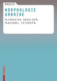 Basics Morphologie urbaine by Thorsten Bürklin, Michael Peterek, 9783764384616