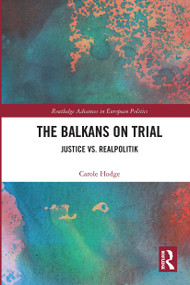 The Balkans on Trial (Justice vs. Realpolitik) by Carole Hodge, 9780367729134