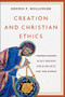Creation and Christian Ethics (Understanding God's Designs for Humanity and the World) by Dennis P. Hollinger, 9781540967176