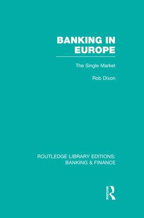 Banking in Europe (RLE Banking & Finance) (The Single Market) by Robert Dixon, 9781138007741