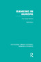 Banking in Europe (RLE Banking & Finance) (The Single Market) by Robert Dixon, 9781138007741