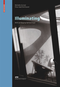 Illuminating (Natural Light in Residential Architecture) by Michelle Corrodi, Klaus Spechtenhauser, Gerhard Auer, 9783764386368