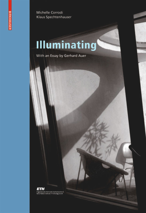 Illuminating (Natural Light in Residential Architecture) by Michelle Corrodi, Klaus Spechtenhauser, Gerhard Auer, 9783764386368