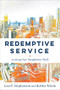 Redemptive Service (Loving Our Neighbors Well) by Lisa P. Stephenson, Ruthie Wienk, 9781540965219