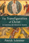 The Transfiguration of Christ (An Exegetical and Theological Reading) by Patrick Schreiner, 9781540965967