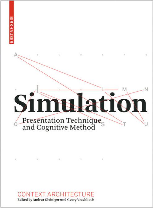 Simulation (Presentation Technique and Cognitive Method) by Andrea Gleiniger, Georg Vrachliotis, Andrea Gleiniger, Gabriele Gramelsberger, Thomas Hänsli, Erich Hörl, Nils Röller, Georg Vrachliotis, 9783764386863