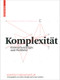 Komplexität (Entwurfsstrategie und Weltbild) (German Edition) by Andrea Gleiniger, Georg Vrachliotis, Clemens Bellut, Johann Feichter, Andrea Gleiniger, Klaus Mainzer, Denise Scott Brown, Kostas Terzidis, Robert Venturi, Georg Vrachliotis, 9783764386870