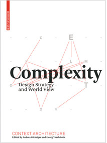 Complexity (Design Strategy and World View) by Andrea Gleiniger, Georg Vrachliotis, Clemens Bellut, Johann Feichter, Andrea Gleiniger, Klaus Mainzer, Denise Scott Brown, Kostas Terzidis, Robert Venturi, Georg Vrachliotis, 9783764386887