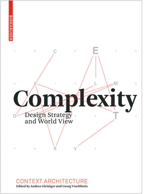 Complexity (Design Strategy and World View) by Andrea Gleiniger, Georg Vrachliotis, Clemens Bellut, Johann Feichter, Andrea Gleiniger, Klaus Mainzer, Denise Scott Brown, Kostas Terzidis, Robert Venturi, Georg Vrachliotis, 9783764386887