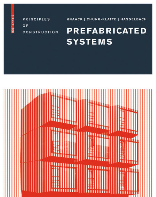 Prefabricated Systems (Principles of Construction) by Ulrich Knaack, Sharon Chung-Klatte, Reinhard Hasselbach, 9783764387471