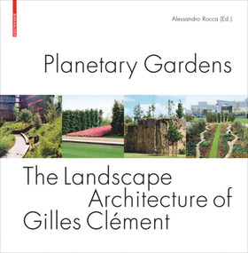 Planetary Gardens (The Landscape Architecture of Gilles Clément) by Alessandro Rocca, 9783764387815