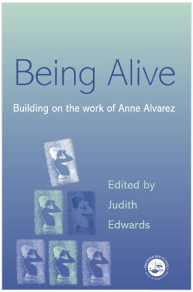 Being Alive (Building on the Work of Anne Alvarez) by Judith Edwards, 9781583911310