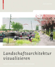 Landschaftsarchitektur visualisieren (Funktionen, Konzepte, Strategien) (German Edition) by Elke Mertens, 9783764387884