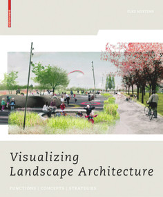 Visualizing Landscape Architecture (Functions, Concepts, Strategies) by Elke Mertens, 9783764387891