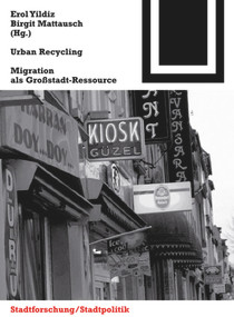 Urban Recycling (Migration als Großstadt-Ressource) (German Edition) by Erol Yildiz, Birgit Mattausch, 9783764388041