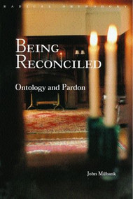 Being Reconciled (Ontology and Pardon) by John Milbank, 9780415305259