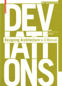 Deviations (Designing Architecture - A Manual) by Marc Angélil, Dirk Hebel, 9783764388324