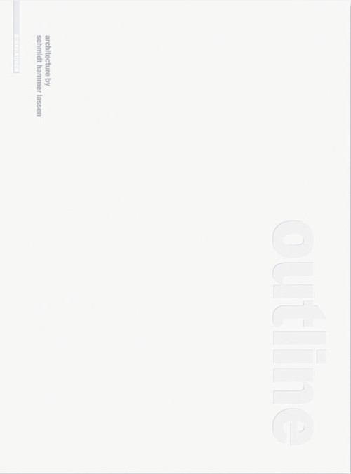 Outline (Architecture by schmidt hammer lassen) by schmidt hammer lassen, 9783764388362