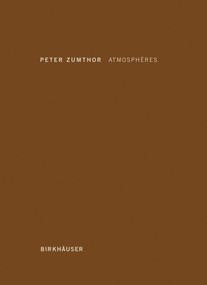 Atmosphères (Environnements architecturaux - Ce qui m'entoure) (French Edition) by Peter Zumthor, 9783764388416