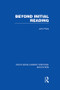 Beyond Initial Reading (RLE Edu I) by John Potts, 9781138006560
