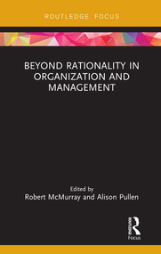Beyond Rationality in Organization and Management by Robert McMurray, Alison Pullen, 9780367233938