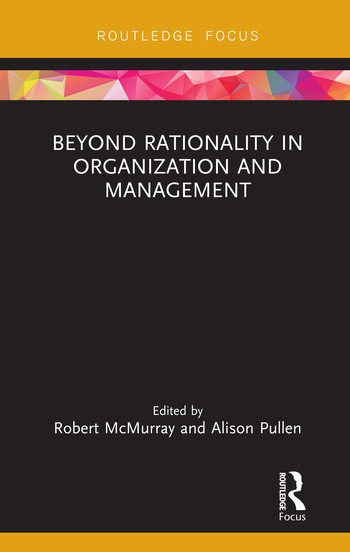 Beyond Rationality in Organization and Management by Robert McMurray, Alison Pullen, 9780367233938