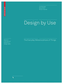 Design by Use (The Everyday Metamorphosis of Things) by Uta Brandes, Sonja Stich, Miriam Wender, 9783764388676