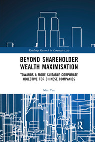 Beyond Shareholder Wealth Maximisation (Towards a More Suitable Corporate Objective for Chinese Companies) by Min Yan, 9780367885830