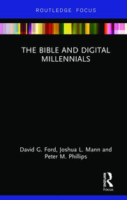 The Bible and Digital Millennials by David G. Ford, Joshua L. Mann, Peter M. Phillips, 9781138350687