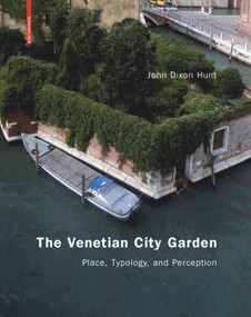 The Venetian City Garden (Place, Typology, and Perception) by John Hunt, 9783764389437