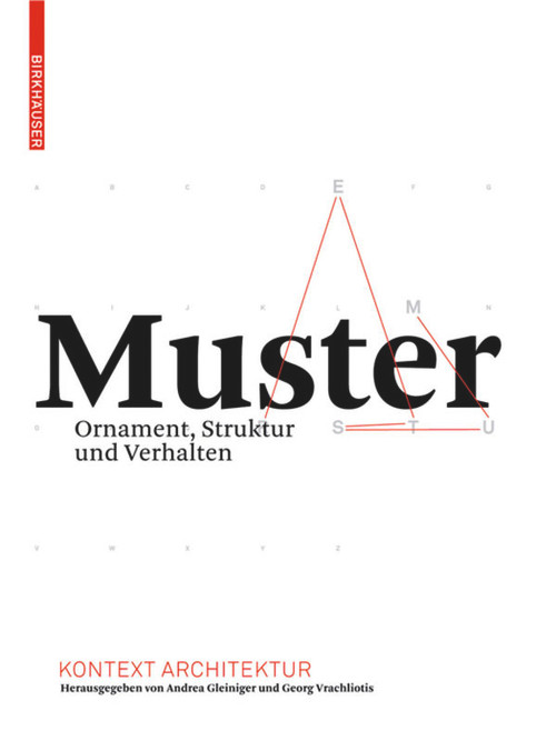 Muster (Ornament, Struktur und Verhalten) (German Edition) by Andrea Gleiniger, Georg Vrachliotis, Andrea Gleiniger, Georg Vrachliotis, 9783764389536
