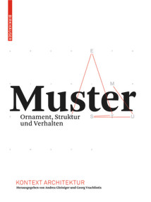 Muster (Ornament, Struktur und Verhalten) (German Edition) by Andrea Gleiniger, Georg Vrachliotis, Andrea Gleiniger, Georg Vrachliotis, 9783764389536