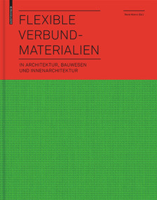 Flexible Verbundmaterialien (in Architektur, Bauwesen und Innenarchitektur) (German Edition) by René Motro, 9783764389710