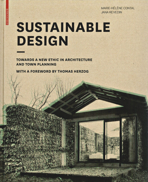 Sustainable Design (Towards a New Ethic in Architecture and Town Planning) by Marie-Hélène Contal-Chavannes, Jana Revedin, Elizabeth Kugler, 9783764399382