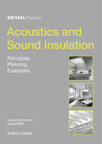 Acoustics and Sound Insulation (Principles, Planning, Examples) by Eckard Mommertz, 9783764399535