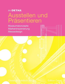 Im Detail Ausstellen und Präsentieren (Museumskonzepte Markeninszenierung Messedesign) (German Edition) by Christian Schittich, 9783764399542