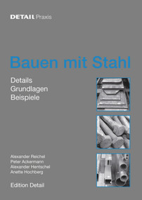 Bauen mit Stahl (Grundlagen, Details, Beispiele) (German Edition) by Alexander Reichel, Peter Ackermann, Alexander Hentschel, Anette Hochberg, 9783920034164